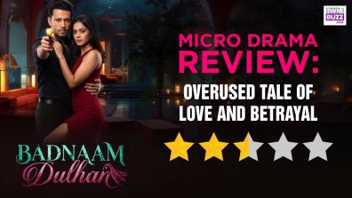 Story TV’s Badnaam Dulhan Microdrama Review: Overused Tale Of Deception, Betrayal And Drama