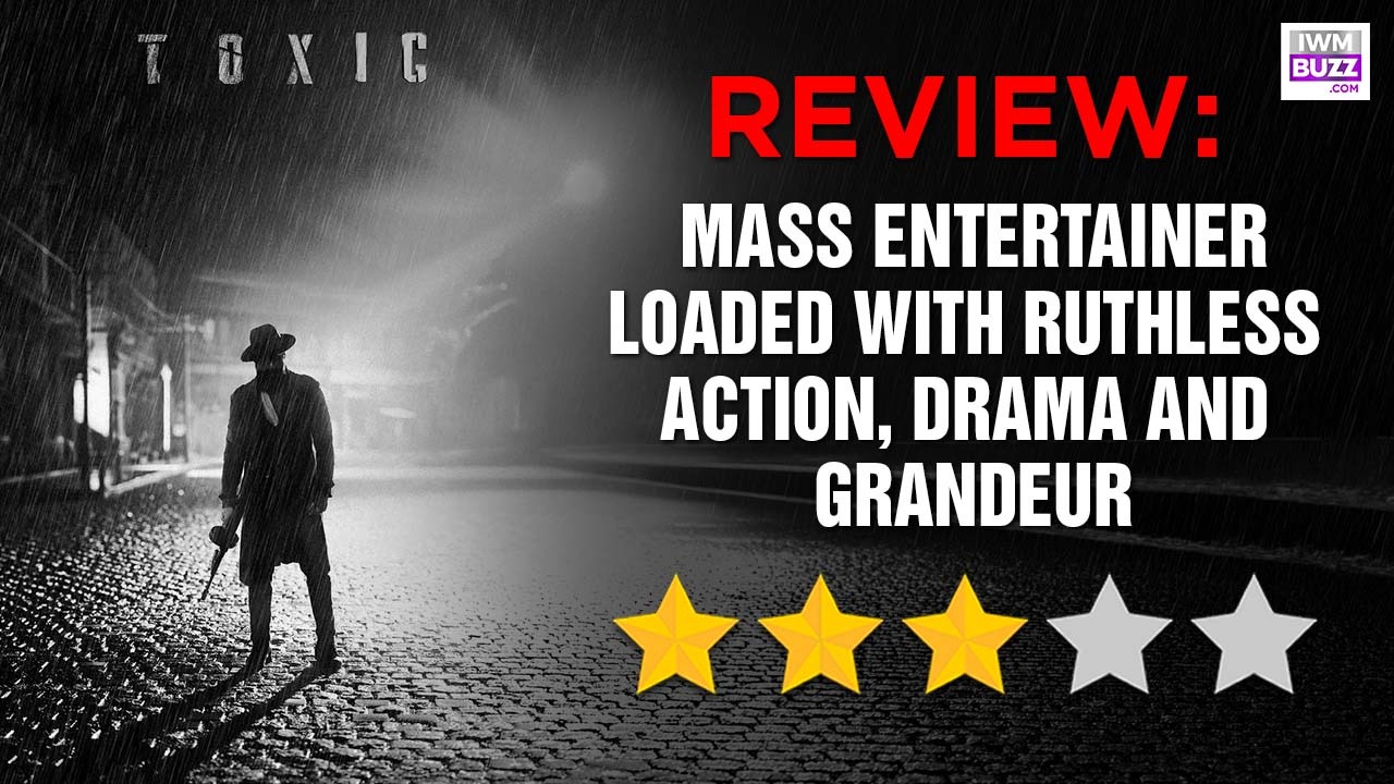 Toxic Review: Mass Entertainer Loaded With Ruthless Action, Drama And Grandeur 1