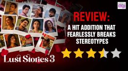 Lust Stories 3 Review: A Hit Addition That Fearlessly Breaks Stereotypes
