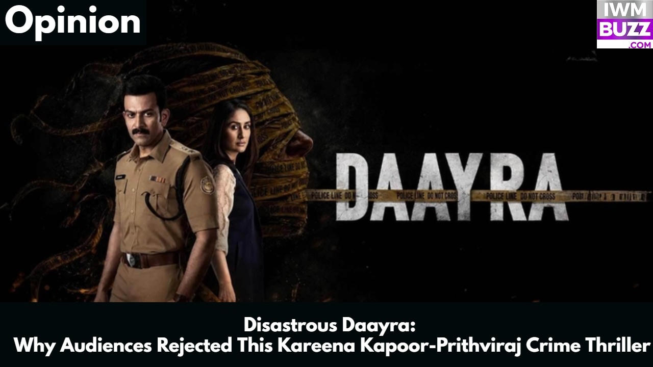 Disastrous Daayra: Why Audiences Rejected This Kareena Kapoor-Prithviraj Crime Thriller 1