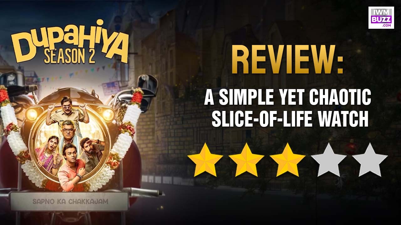 Dupahiya Season 2 Review: A Simple Yet Chaotic Slice-of-life Ride 1
