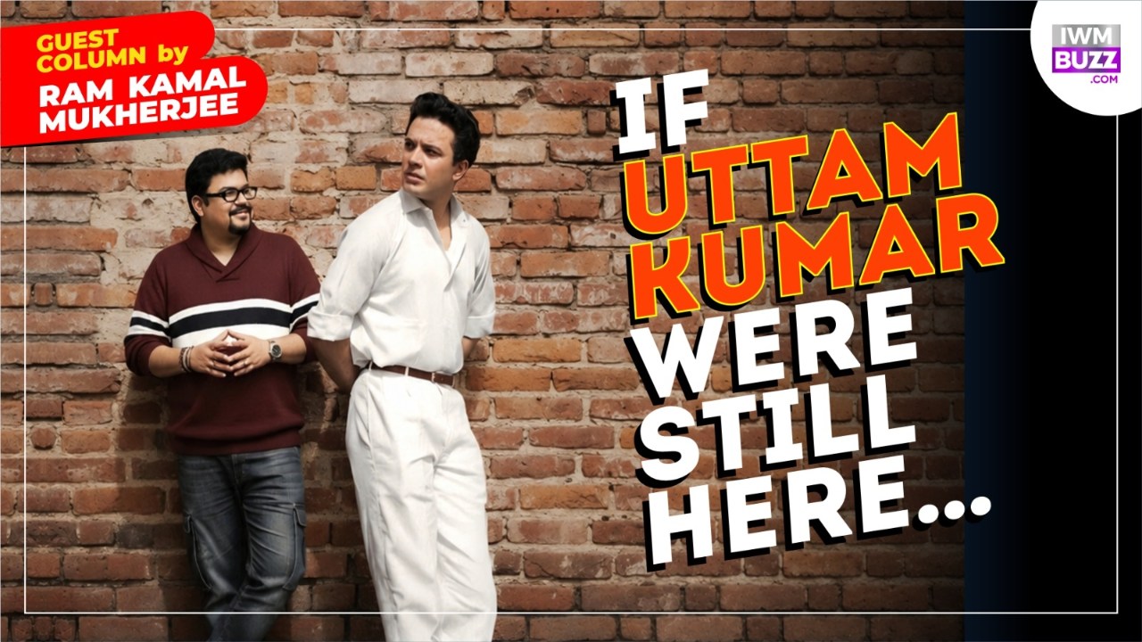 If Uttam Kumar Were Still Here… 1