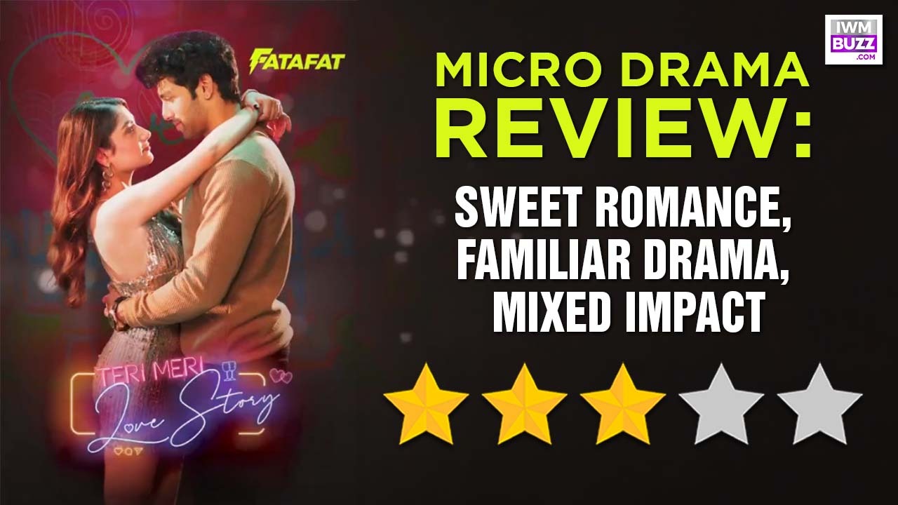 MX Fatafat Micro Drama Teri Meri Love Story Review: Sweet Romance, Familiar Drama, Mixed Impact 1