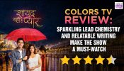 Review of Colors TV's Shayad Yahi Hai Pyaar: Sparkling Lead Chemistry and Relatable Writing Make The Show A Must-Watch
