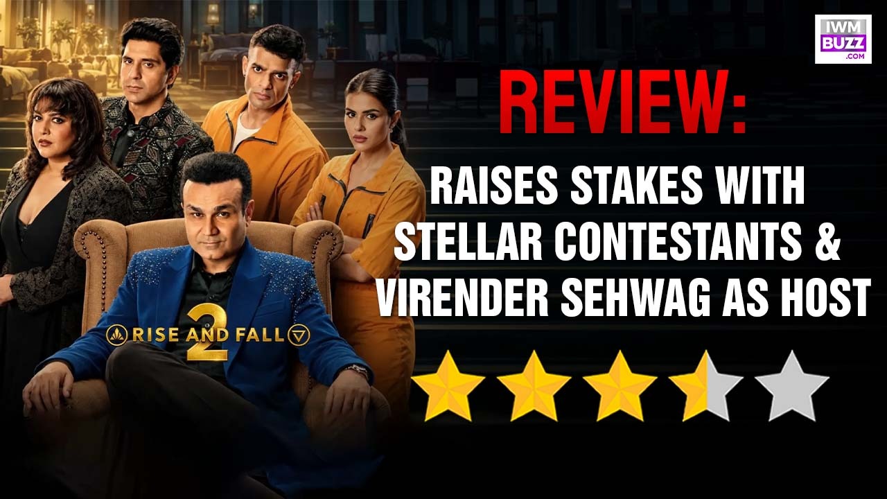 Rise And Fall Season 2 Review: Raises Stakes With Stellar Contestants And Virender Sehwag As Host 1