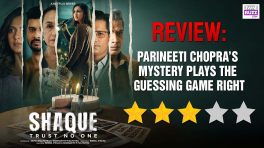 'Shaque: Trust No One' Review: Parineeti Chopra's Mystery Plays The Guessing Game Right