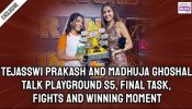 Tejasswi Prakash Reacts To Playground S5 | Madhuja Ghoshal On Winning Moment & Tejasswi’s Support 1