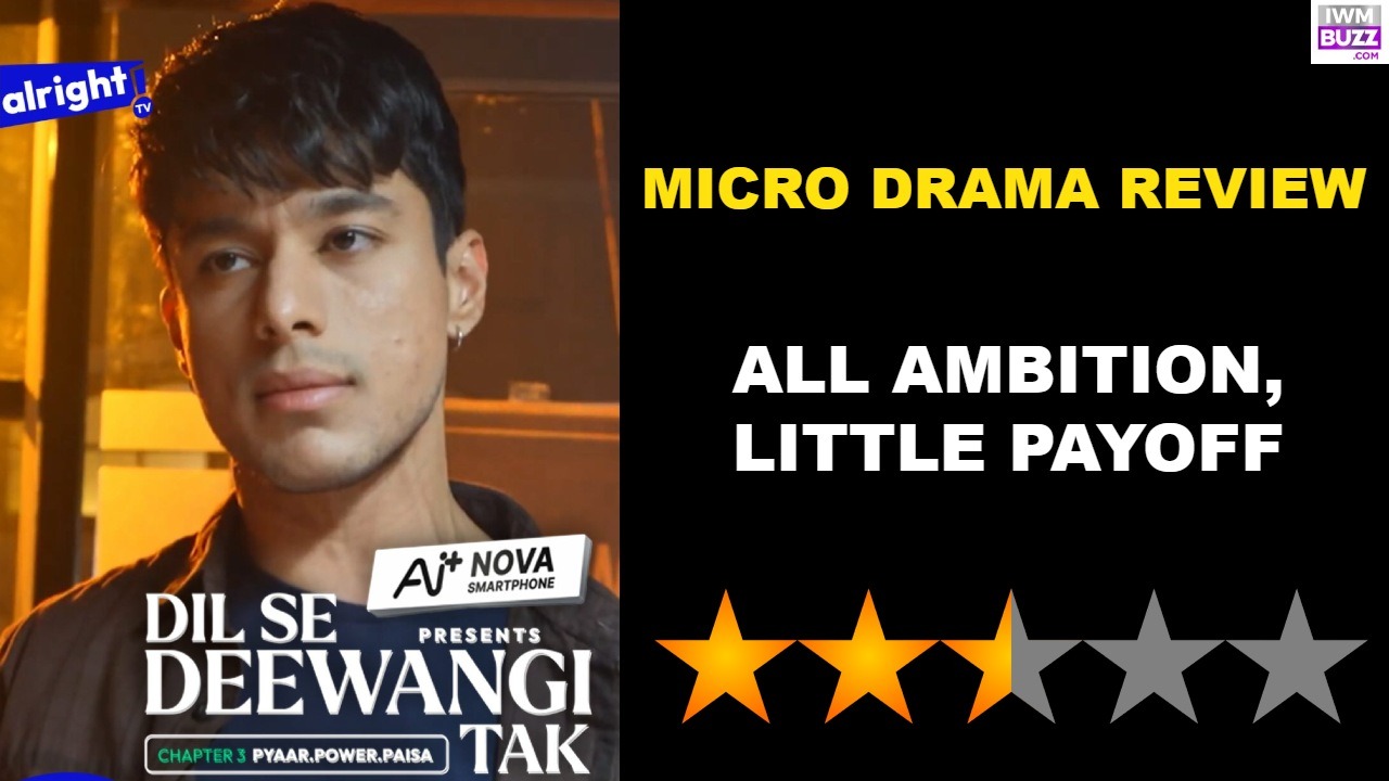 Alright TV Dil Se Deewangi Tak Microdrama Review: All Ambition, Little Payoff 1