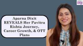 Aparna Dixit Opens Up About Upcoming OTT Projects, Pavitra Rishta Journey & Bond With Ankita Lokhande