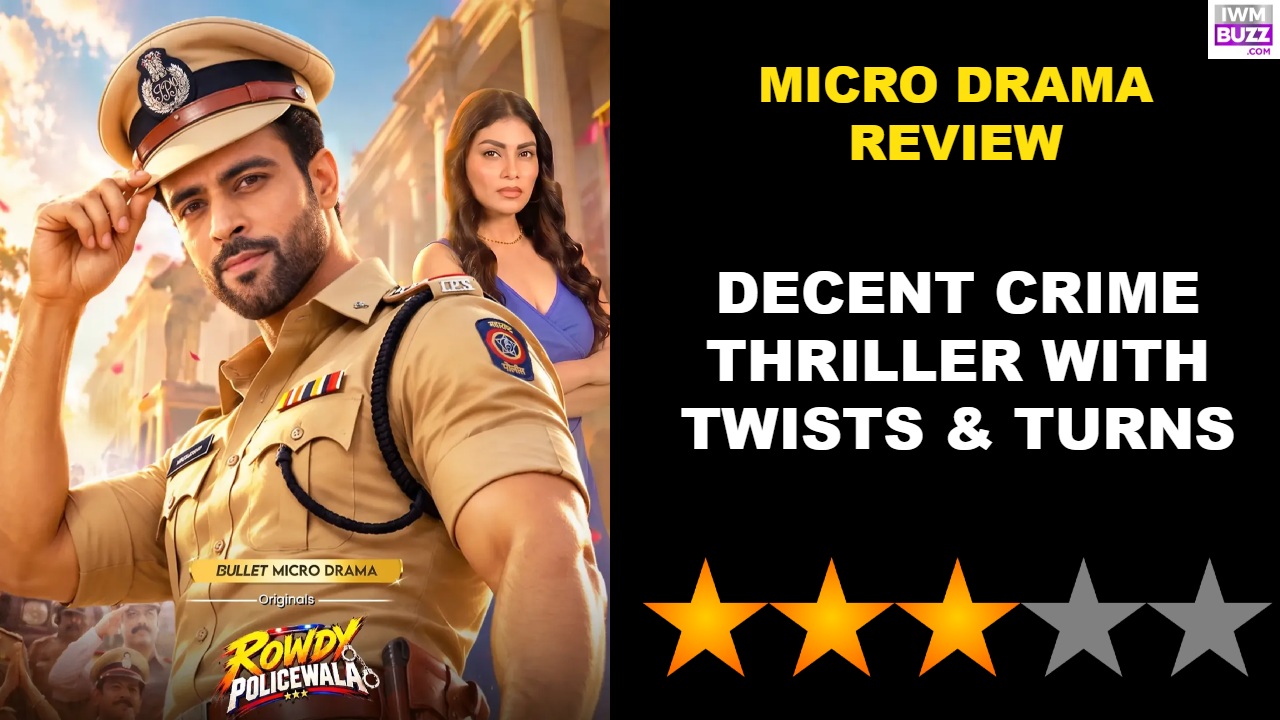 Bullet TV Micro Drama Rowdy Policewala Review: Decent Crime Thriller With Twists & Turns 1
