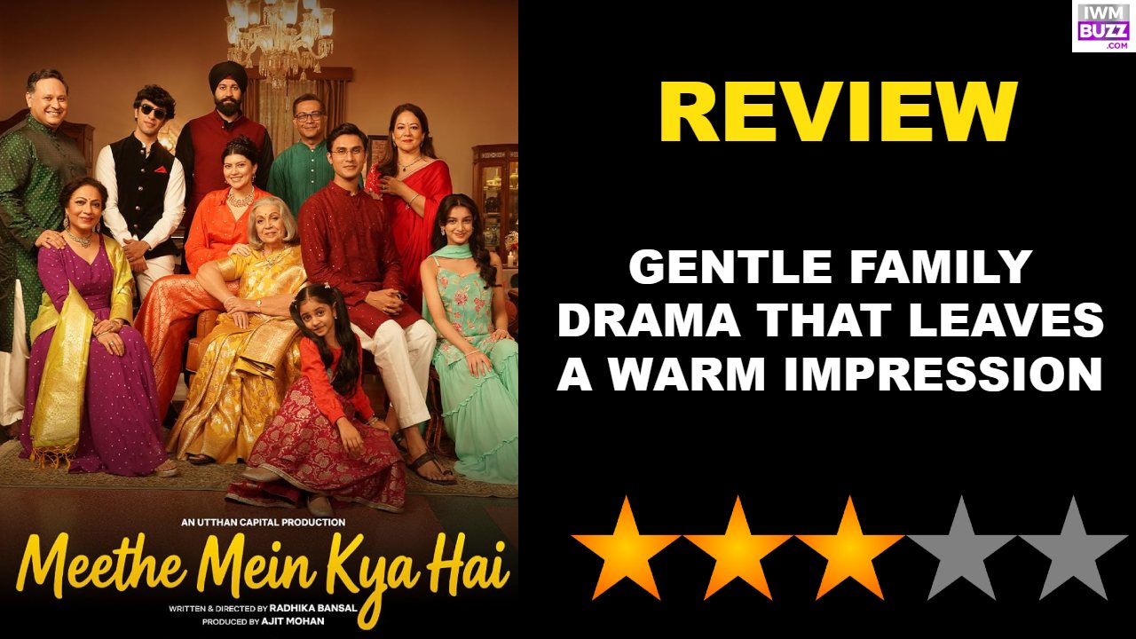 Meethe Mein Kya Hai Movie Review: Gentle Family Drama That Leaves A Warm Impression 1