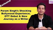 Param Singh On OTT Debut, Nepotism, Writing His First Film & Loyal Fanbase 1