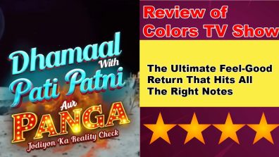 Review of Colors TV’s Dhamaal with Pati Patni aur Panga S2: The Ultimate Feel-Good Return That Hits All The Right Notes