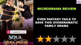 Story TV Soul Ki Hera Pheri Microdrama Review: Even Fantasy Fails To Save This Overdramatic Family Drama