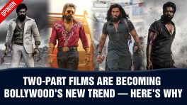 Two-Part Films Are Becoming Bollywood's New Trend—Here's Why