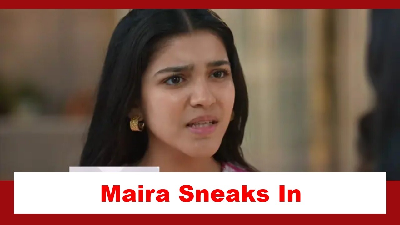 Yeh Rishta Kya Kehlata Hai Upcoming Twist: Maira sneaks into the Damani house; gets into a tough situation 1